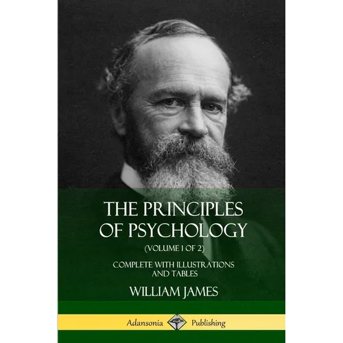 The Principles of Psychology (Volume 1 of 2): Complete with Illustrations and Tables - Paperback