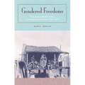 Gendered Freedoms: Race, Rights, and the Politics of Household in the Delta, 1861-1875