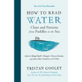 How to Read Water: Clues and Patterns from Puddles to the Sea - Hardcover