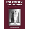 Step Out From The Shadows: How to be Seen and Heard at Work - Paperback