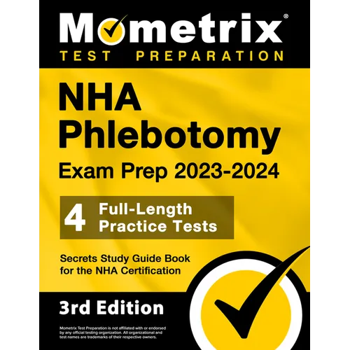 NHA Phlebotomy Exam Prep 2023-2024 - 4 Full-Length Practice Tests, Secrets Study Guide Book for the Nha Certification: [3rd Edition] - Paperback