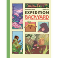 Expedition Backyard: Exploring Nature from Country to City (a Graphic Novel) - Hardcover