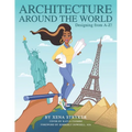 Architecture Around the World: Designing from A-Z! - Paperback
