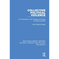 Collective Political Violence: An Introduction to the Theories and Cases of Violent Conflicts - Paperback
