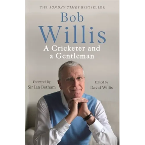 Bob Willis: A Cricketer and a Gentleman - Paperback