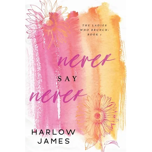 Never Say Never: The Ladies Who Brunch Book 1 - Paperback