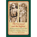 The General and the Jaguar: Pershing's Hunt for Pancho Villa: A True Story of Revolution and Revenge