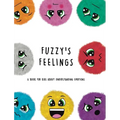 Fuzzy's Feelings: A Book for Kids About Understanding Emotions - Hardcover