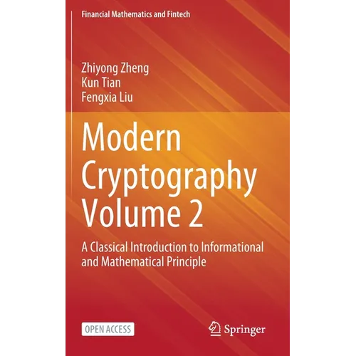 Modern Cryptography Volume 2: A Classical Introduction to Informational and Mathematical Principle - Hardcover