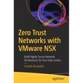 Zero Trust Networks with Vmware Nsx: Build Highly Secure Network Architectures for Your Data Centers - Paperback