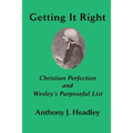Getting It Right: Christian Perfection and Wesley's Purposeful List - Paperback