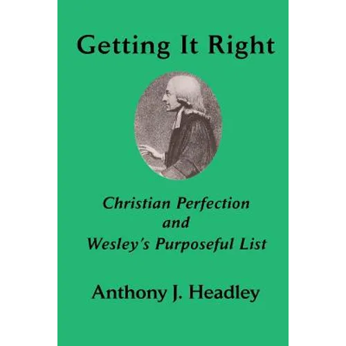 Getting It Right: Christian Perfection and Wesley's Purposeful List - Paperback