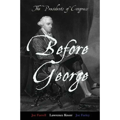 Before George: The Presidents of Congress