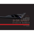 A Pictorial History of the B-2A Spirit Stealth Bomber - Hardcover