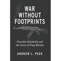 War Without Footprints: Plausible Deniability and the Future of Proxy Warfare