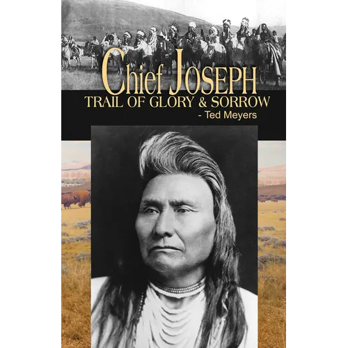 Chief Joseph: Trail of Glory & Sorrow