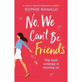 No, We Can't Be Friends: A totally perfect romantic comedy - Paperback
