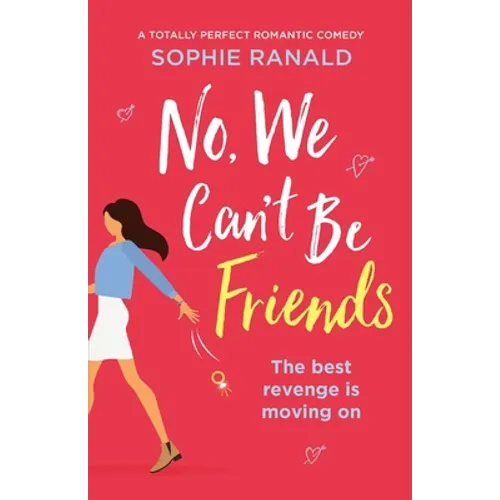 No, We Can't Be Friends: A totally perfect romantic comedy - Paperback