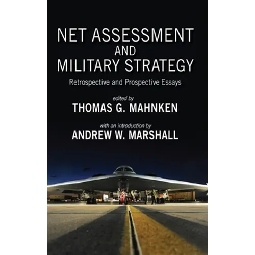 Net Assessment and Military Strategy: Retrospective and Prospective Essays