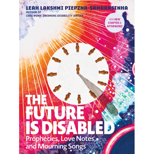 The Future Is Disabled: Prophecies, Love Notes and Mourning Songs - Paperback