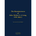 The Reminiscences of Adm. Robert L. J. Long, USN (Ret.): 1920-2002