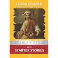 Learn Spanish with Starter Stories: Interlinear Spanish to English - Paperback