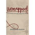 Unmapped: Discovering How God's Will Has a Way - Paperback