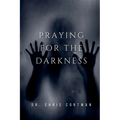 Praying for the Darkness - Paperback