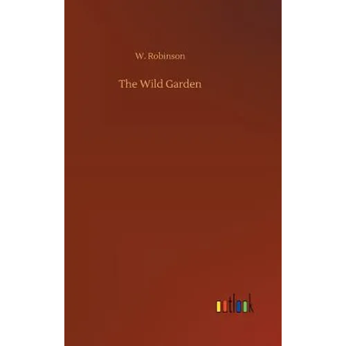 The Wild Garden - Hardcover