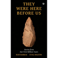 They Were Here Before Us: Stories from the First Million Years - Paperback