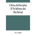 A History And Description Of The Baltimore And Ohio Railroad