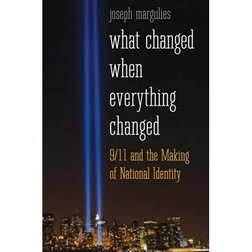 What Changed When Everything Changed: 9/11 and the Making of National Identity
