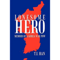 Lonesome Hero: Memoir of a Korea War POW