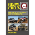 Survival Vehicles: Harnessing the Utility of Vehicles when the World Collapses - Paperback