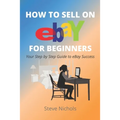 How to Sell on eBay for Beginners - Paperback