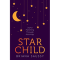Star Child: Joyful Parenting Through Astrology - Paperback