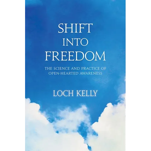 Shift Into Freedom: The Science and Practice of Open-Hearted Awareness - Paperback