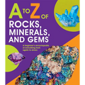A to Z of Rocks, Minerals, and Gems - Hardcover