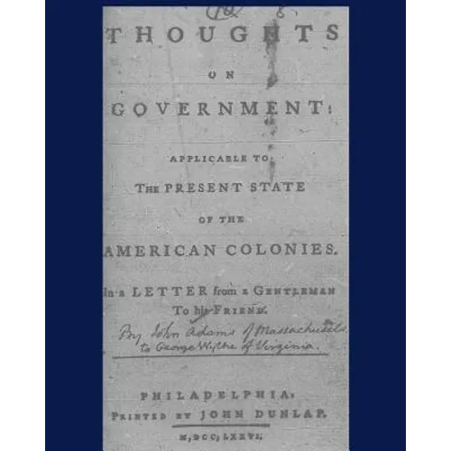 Thoughts on government applicable to the present state of the American colonies.: Philadelphia, Printed by John Dunlap, M, DCC, LXXXVI.
