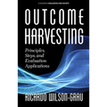 Outcome Harvesting: Principles, Steps, and Evaluation Applications (hc) - Hardcover