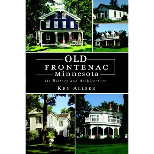 Old Frontenac Minnesota: Its History and Architecture