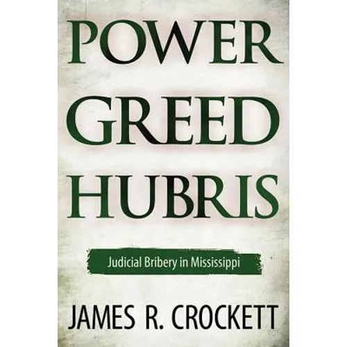 Power, Greed, and Hubris: Judicial Bribery in Mississippi