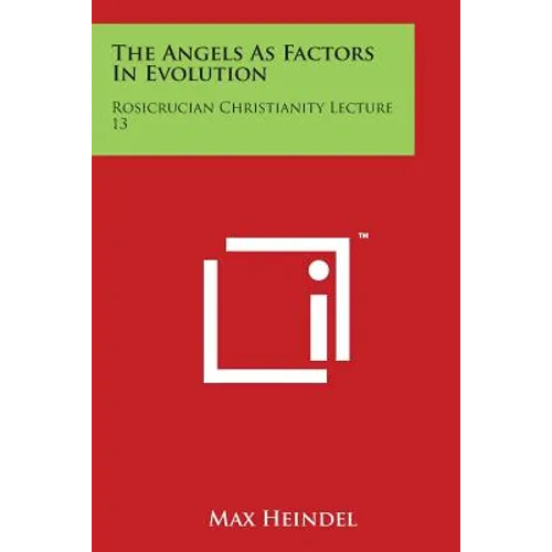 The Angels as Factors in Evolution: Rosicrucian Christianity Lecture 13 - Paperback