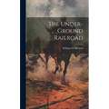 The Under-ground Railroad