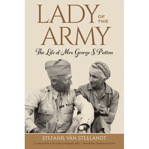 Lady of the Army: The Life of Mrs. George S. Patton