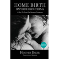 Home Birth On Your Own Terms - Paperback
