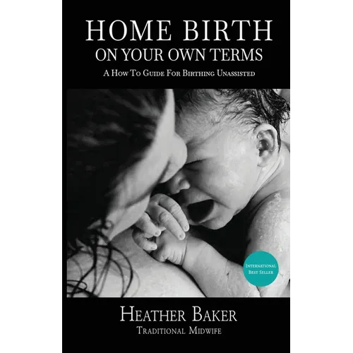 Home Birth On Your Own Terms - Paperback