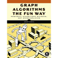 Graph Algorithms the Fun Way: Powerful Algorithms Decoded, Not Oversimplified - Paperback