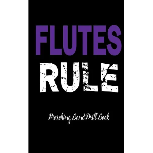 Marching Band Drill Book - Flutes Rule Cover - Paperback
