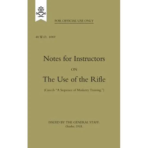 Notes for Instructors on The Use of the Rifle, October 1918